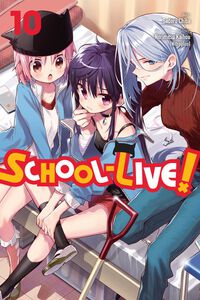 SCHOOL-LIVE! Manga Volume 10