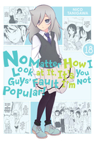 No Matter How I Look at It, It's You Guys' Fault I'm Not Popular! Manga Volume 18 image number 0