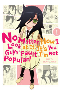 No Matter How I Look at It, It's You Guys' Fault I'm Not Popular! Manga Volume 1