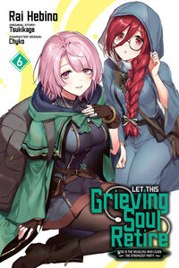 Let This Grieving Soul Retire Manga Volume 6