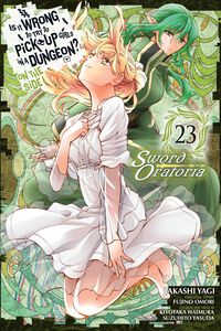 Is It Wrong to Try to Pick Up Girls in a Dungeon? On the Side: Sword Oratoria Manga Volume 23