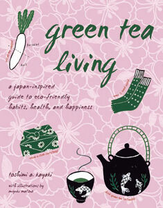 Green Tea Living: A Japan-Inspired Guide to Eco-Friendly Habits