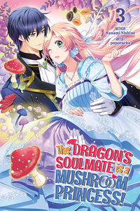 The Dragon's Soulmate is a Mushroom Princess! Novel Volume 3