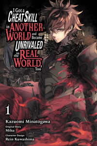 I Got a Cheat Skill in Another World and Became Unrivaled in The Real World, Too Manga Volume 1