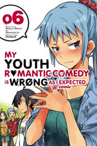 My Youth Romantic Comedy Is Wrong, As I Expected Manga Volume 6
