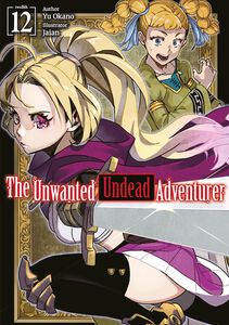 The Unwanted Undead Adventurer Novel Volume 12