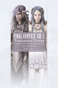Final Fantasy XIII 2 Fragments After Novel