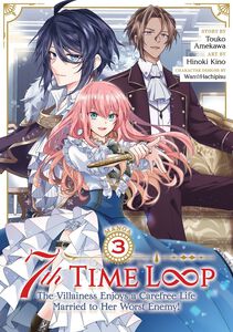 7th Time Loop: The Villainess Enjoys a Carefree Life Married to Her Worst Enemy! Manga Volume 3