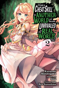 I Got a Cheat Skill in Another World and Became Unrivaled in The Real World, Too Manga Volume 2