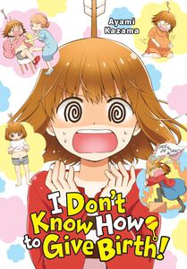 I Don't Know How to Give Birth! Manga