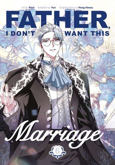 Father, I Don't Want This Marriage Manhwa Volume 6