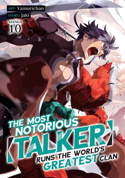 The Most Notorious Talker Runs the World's Greatest Clan Manga Volume 10