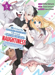 I'm Giving the Disgraced Noble Lady I Rescued a Crash Course in Naughtiness Manga Volume 5