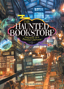 The Haunted Bookstore - Gateway to a Parallel Universe Novel Volume 1
