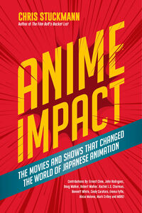 Anime Impact: The Movies and Shows that Changed the World of Japanese Animation (Hardcover)