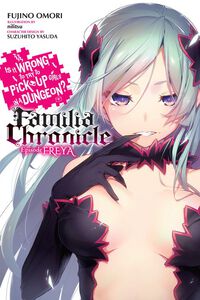 Is It Wrong to Try to Pick Up Girls in a Dungeon? Familia Chronicle Novel Volume 2