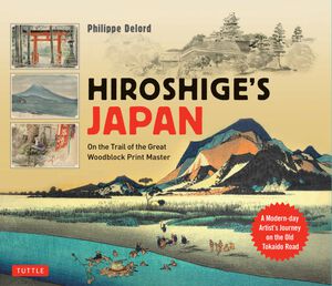 Hiroshige's Japan: On the Trail of the Great Woodblock Print Master (Hardcover)