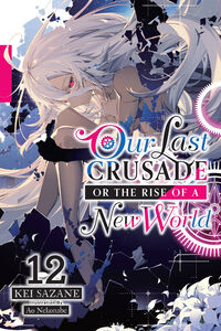 Our Last Crusade or the Rise of a New World Novel Volume 12