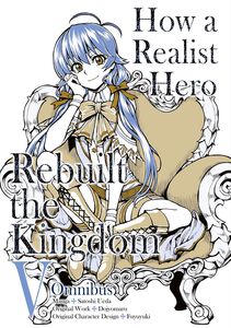 How a Realist Hero Rebuilt the Kingdom Manga Omnibus Volume 5