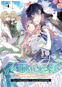 7th Time Loop: The Villainess Enjoys a Carefree Life Married to Her Worst Enemy! Novel Volume 4