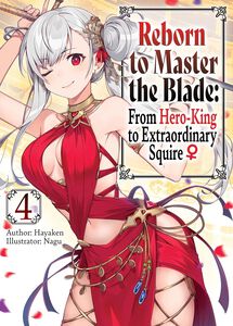 Reborn to Master the Blade: From Hero-King to Extraordinary Squire Novel Volume 4