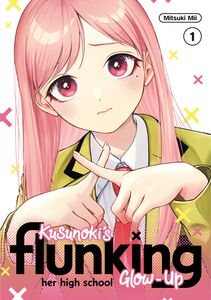 Kusunoki's Flunking Her High School Glow-Up Manga Volume 1