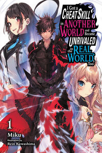I Got a Cheat Skill in Another World and Became Unrivaled in The Real World, Too Novel Volume 1
