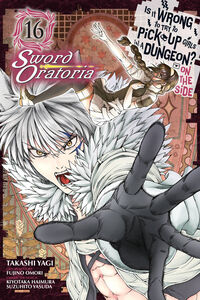 Is It Wrong to Try to Pick Up Girls in a Dungeon? On the Side: Sword Oratoria Manga Volume 16