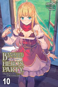 Banished From the Hero's Party, I Decided to Live a Quiet Life in the Countryside Novel Volume 10