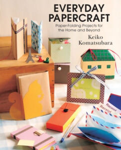 Everyday Papercraft: Paper Folding Projects for the Home and