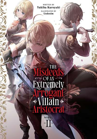 The Misdeeds of an Extremely Arrogant Villain Aristocrat Novel Volume 2