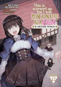 This Is Screwed Up, but I Was Reincarnated as a GIRL in Another World! Manga Volume 12