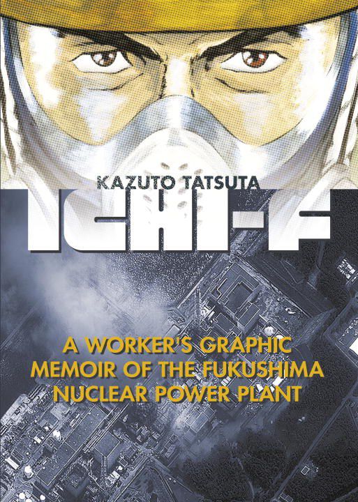 Ichi-F: A Worker's Memoir of the Fukushima Nuclear Power Plant Manga