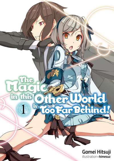 The Magic in this Other World is Too Far Behind! Novel Volume 1
