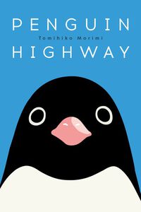 Penguin Highway Novel (Hardcover)