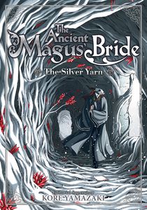 The Ancient Magus' Bride: The Silver Yarn Novel
