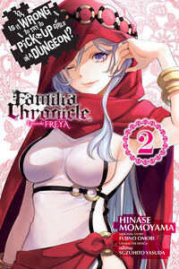 Is It Wrong to Try to Pick Up Girls in a Dungeon? Familia Chronicle Episode Freya Manga Volume 2