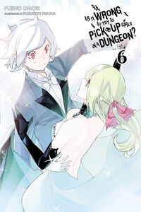 Is It Wrong to Try to Pick Up Girls in a Dungeon? Novel Volume 6