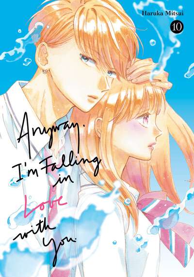 Anyway, I'm Falling In Love With You. Manga Volume 10