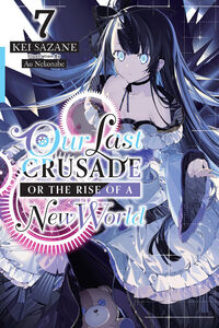 Our Last Crusade or the Rise of a New World Novel Volume 7