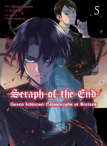 Seraph of the End: Guren Ichinose: Catastrophe at Sixteen Manga Volume 5