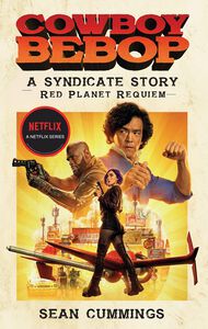 Cowboy Bebop: A Syndicate Story: Red Planet Requiem Novel