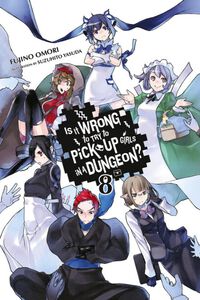 Is it Wrong to Try to Pick Up Girls in a Dungeon? Novel Volume 8